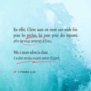1 Pierre 3:18-22 - En effet, le Christ lui-même a souffert à cause des péchés des humains, une fois pour toutes, lui l'innocent, pour des coupables, afin de vous amener à Dieu. Il a été mis à mort dans son corps humain, mais il a été rendu à la vie par l'Esprit saint. Par la puissance de cet Esprit, il est même allé proclamer la bonne nouvelle aux esprits emprisonnés ; ce sont ceux qui, autrefois, ont résisté à Dieu, quand celui-ci attendait avec patience, à l'époque où Noé construisait l'arche. Un petit nombre de personnes, huit en tout, sont entrées dans l'arche et ont été sauvées à travers l'eau. Ces événements étaient l'image du baptême : celui-ci ne consiste pas à laver la saleté corporelle, mais à demander à Dieu une bonne conscience. Et c'est ainsi que vous êtes sauvés maintenant, vous aussi grâce à la résurrection de Jésus Christ ; celui-ci est allé au ciel et il se tient à la droite de Dieu, où les anges et les autres autorités et puissances célesteslui sont soumis.