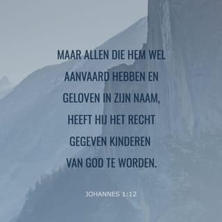 Johannes 1:12-13 - Maar allen die Hem aangenomen hebben, hun heeft Hij macht gegeven kinderen van God te worden, namelijk die in Zijn Naam geloven;
die niet uit bloed, niet uit de wil van vlees en ook niet uit de wil van een man, maar uit God geboren zijn.
