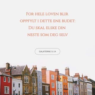 Galaterbrevet 5:13-15 - For dere er blitt kalt til frihet. Denne friheten skal selvfølgelig ikke brukes som en unnskyldning for å leve et egoistisk liv. Dere skal leve for hverandre i kjærlighet. Hele Moseloven kan nemlig sammenfattes slik: Du skal elske dine medmennesker slik du elsker deg selv ! Dersom dere likevel krangler med hverandre, så pass endelig på at dere ikke skader hverandre. Det ville være ille om noen ikke holdt ut i fellesskapet deres.