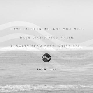 John 7:38 CEV Contemporary English Version