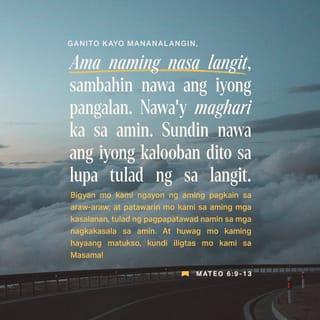 Mateo 6:9 - Ganito kayo mananalangin,
‘Ama naming nasa langit,
sambahin nawa ang iyong pangalan.
