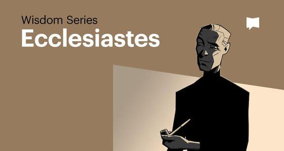 Ecclesiastes: Wisdom Series - Part 2