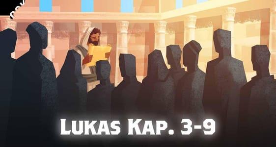 Gospelserie: Lukas Kap. 3-9	