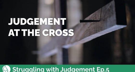 Episode 5 | Judgement at the Cross