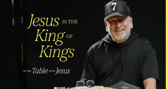 Jesus Is The King of Kings | 11