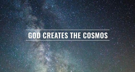 Session 1 - Creation: God Creates the Cosmos