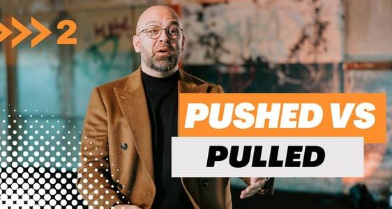 Session 2: Pushed vs Pulled