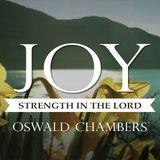Oswald Chambers: Joy - Strength In The Lord