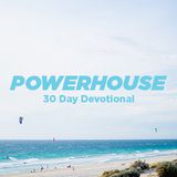 Powerhouse 30 Day Devotional
