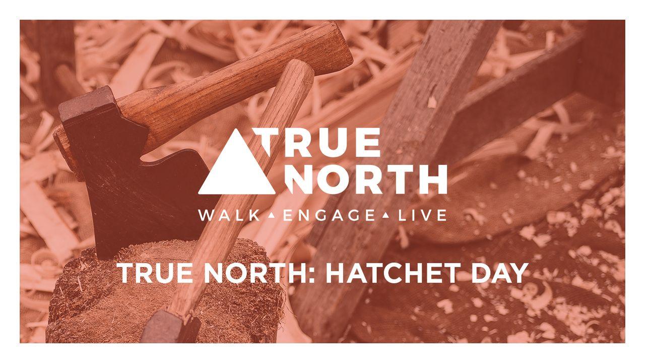 True North: Hatchet Day