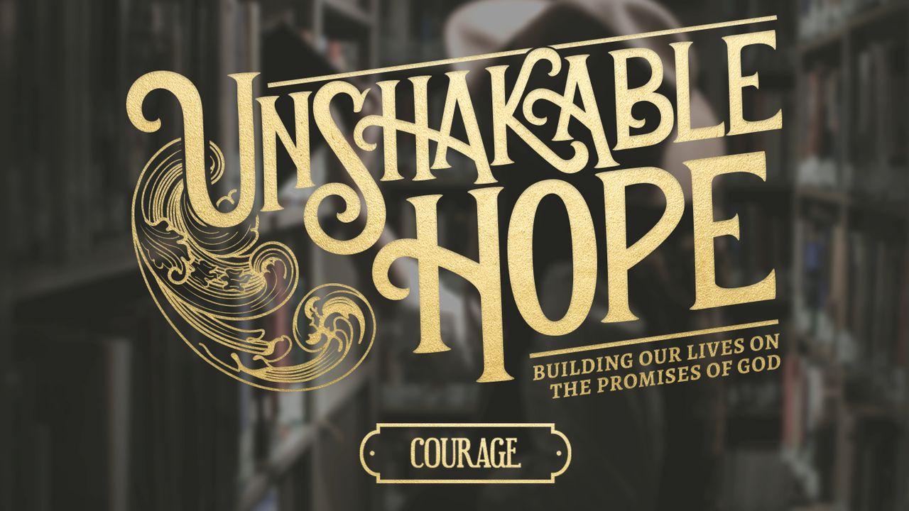 Unshakable Hope - Courage
