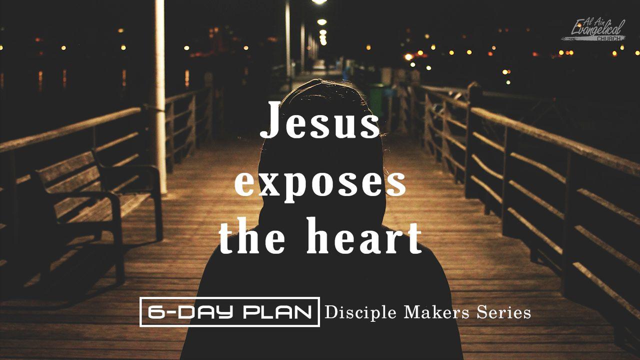 Jesus Exposes The Heart - Disciple Makers Series #13