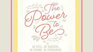 The Power To Be: How To Be Still Through T-E-A-R-S