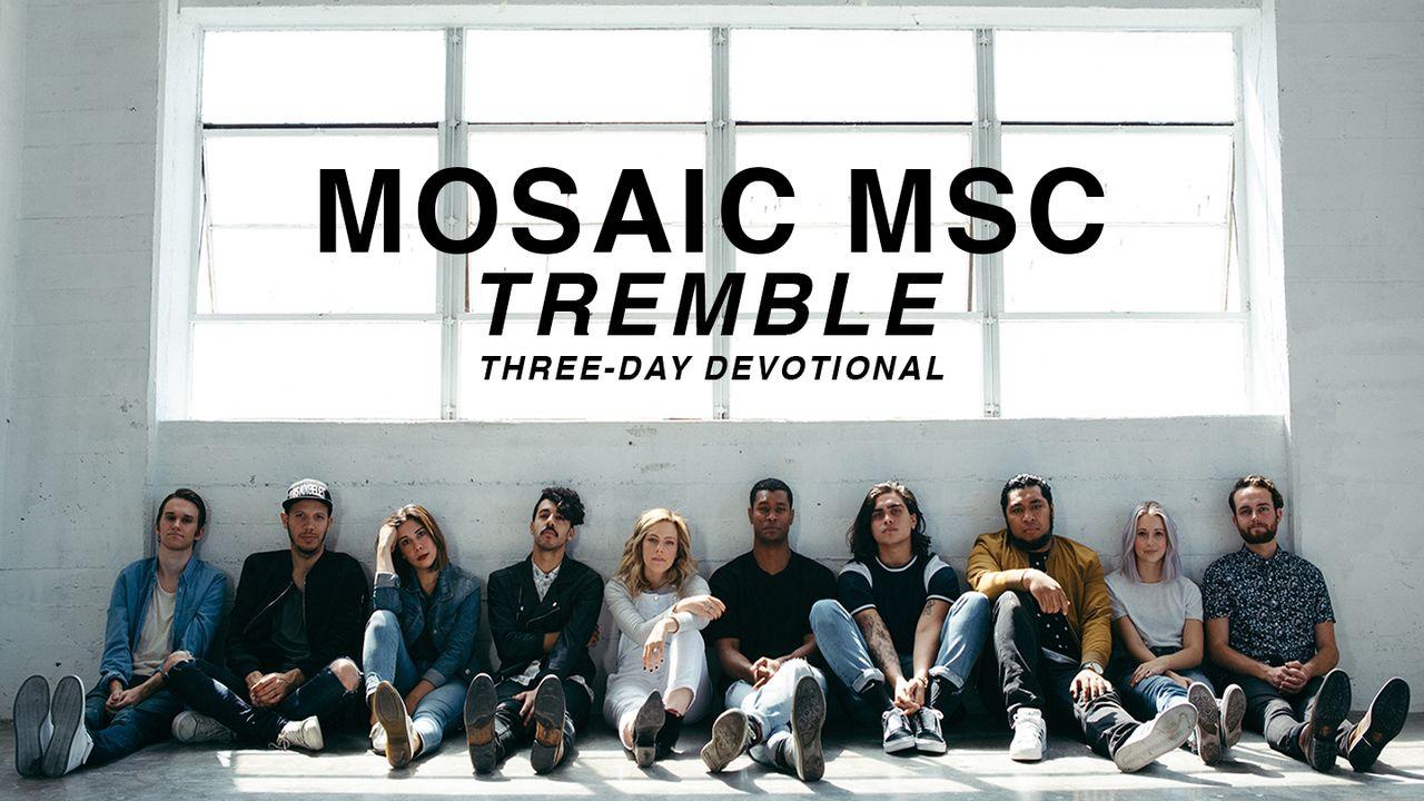 Tremble From MOSAIC MSC
