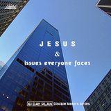 Jesus & Issues Everyone Faces - Disciple Makers Series #18