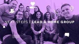 NEXT STEPS: Lead A Home Group