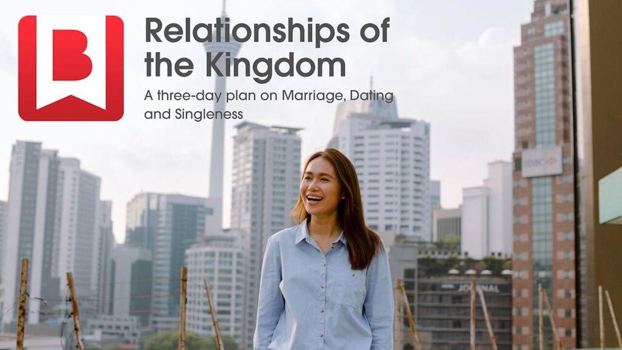Relationships Of The Kingdom – A Plan On Marriage, Dating And Singleness