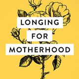 Longing for Motherhood