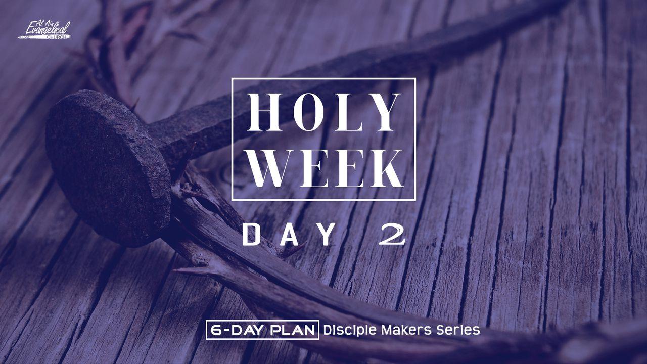 Holy Week, Day 2 - Disciple Makers Series #22