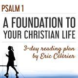 Psalm 1 - A Foundation To Your Christian Life