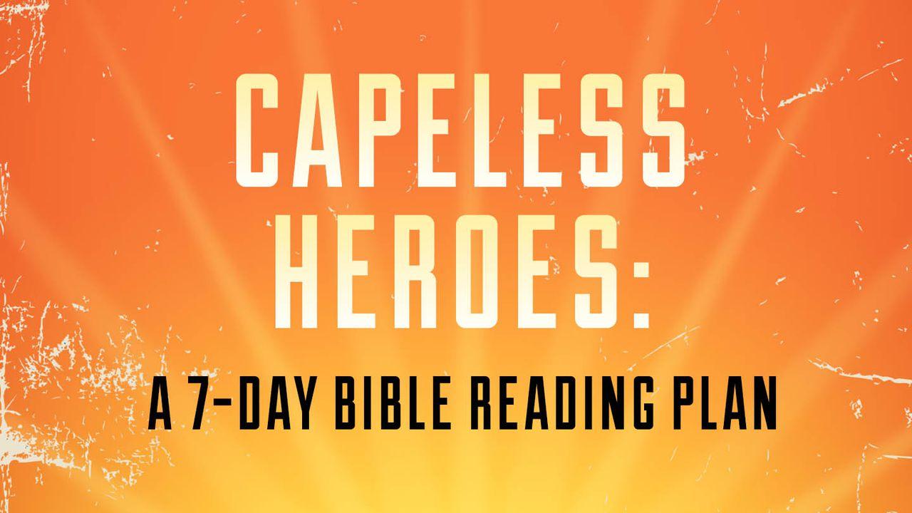 Capeless Heroes: A 7-Day Bible Reading Plan