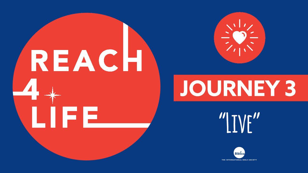 Reach4Life- Journey 3: Live