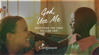 God, Use Me – Devotions For Your Mission Trip