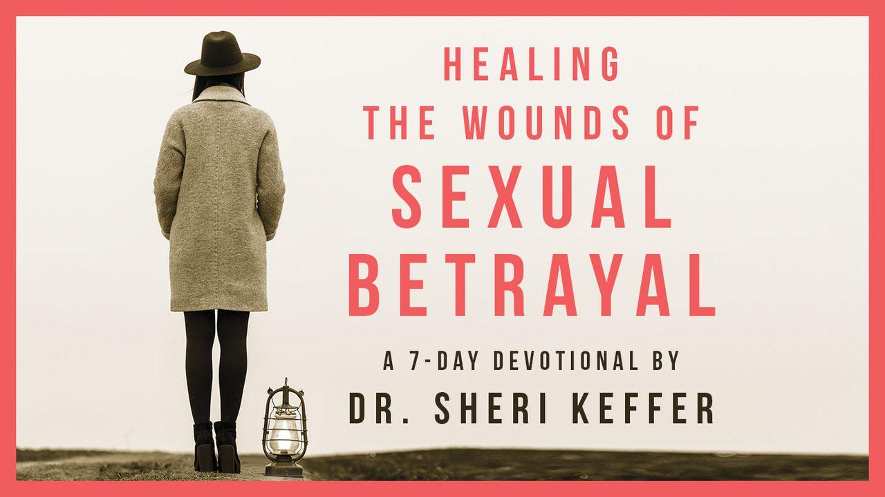 Healing The Wounds Of Sexual Betrayal By Dr. Sheri Keffer