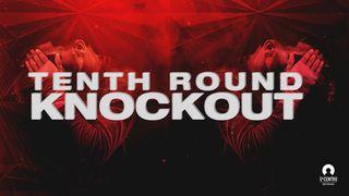 Tenth Round Knockout