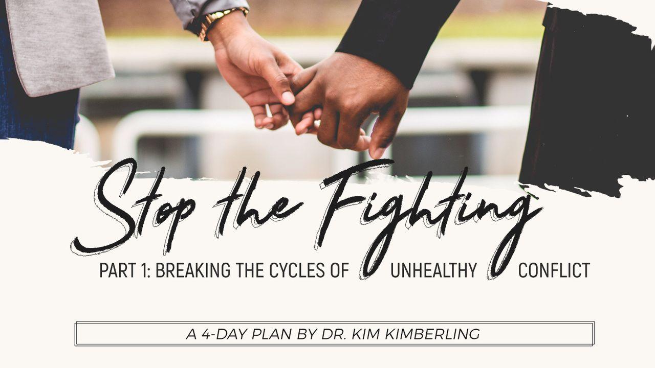 Stop The Fighting - Part 1: Breaking The Cycles Of Unhealthy Conflict