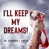I'll Keep My Dreams!