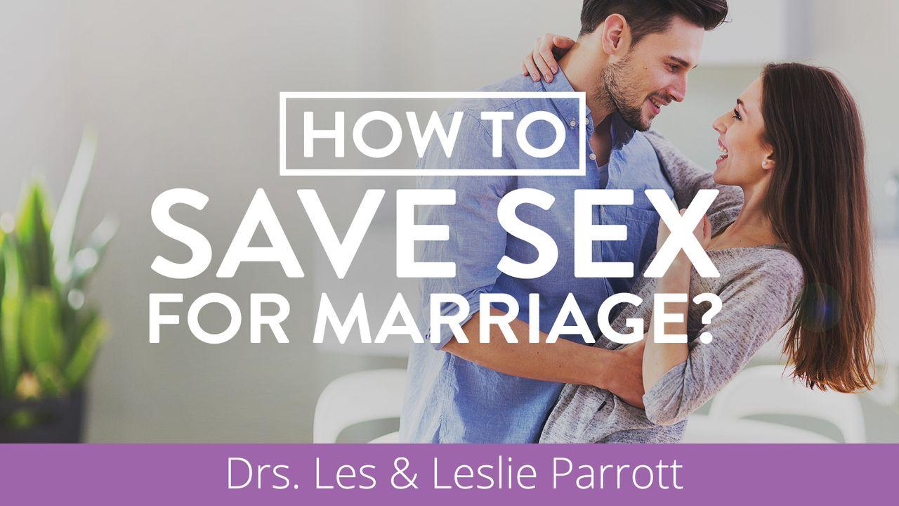 How to Save Sex for Marriage?