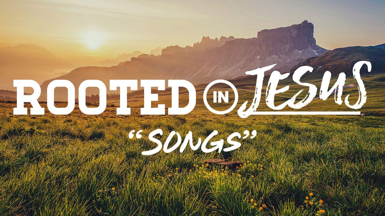 Rooted In Jesus: Songs