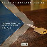 Greater Salvation Through Jesus — Jesus Is Greater Series #1