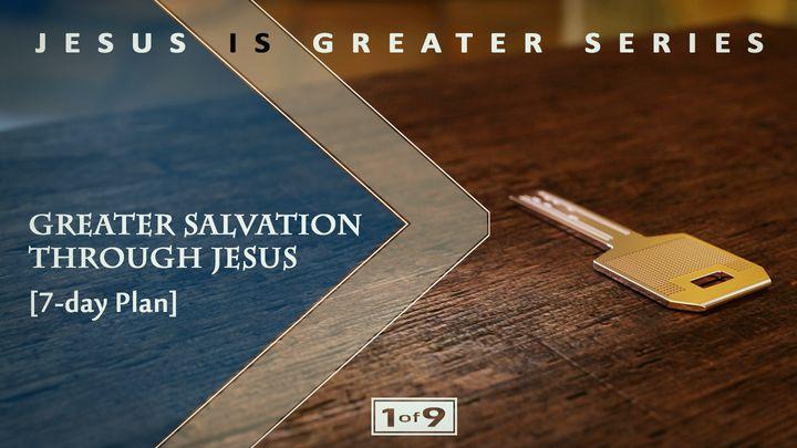 Mayor salvación a través de Jesús: Serie Jesús es más grande #1