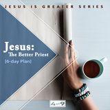 Jesus: The Better Priest - Jesus Is Greater Series