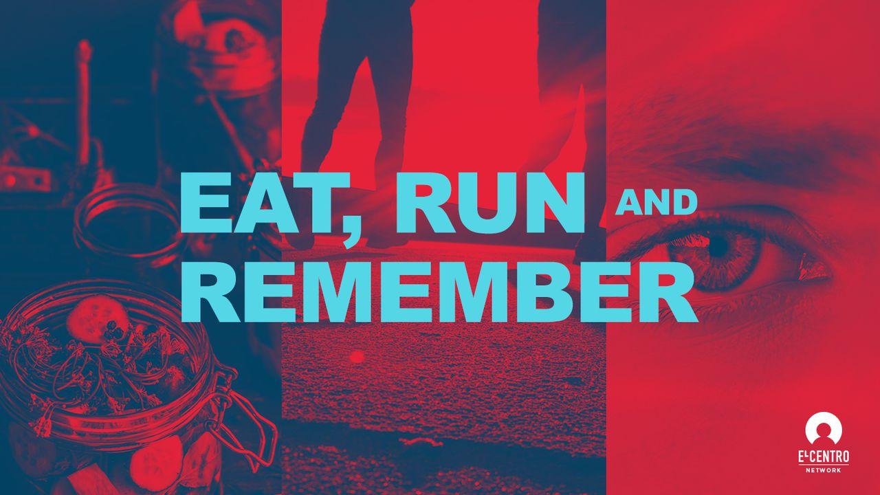 Eat, Run, And Remember