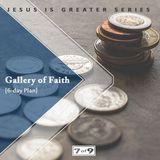 Gallery Of Faith - Jesus Is Greater Series #7