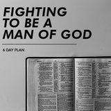 Fighting to Be a Man of God
