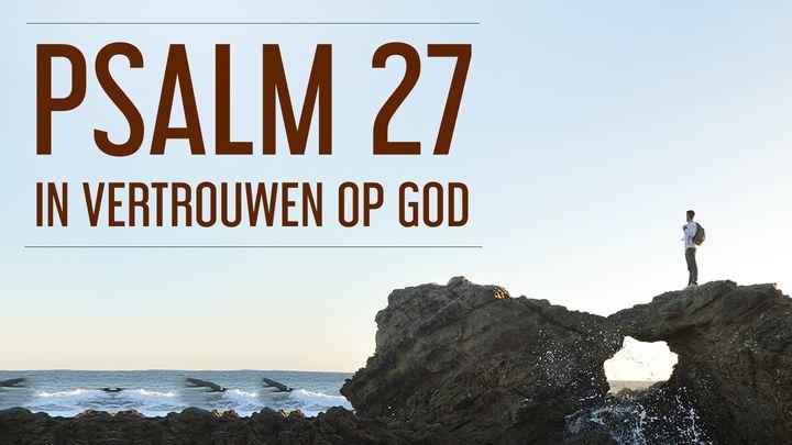 Psalm 27 - in vertrouwen op God