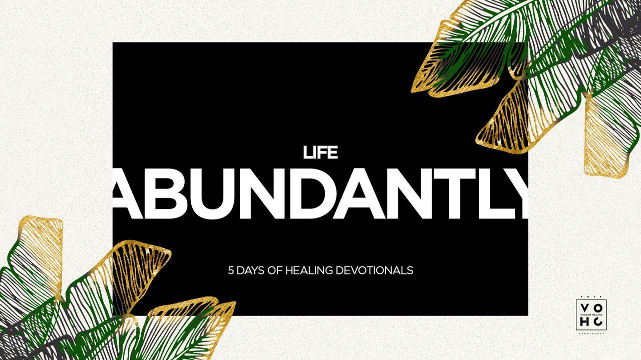 Life Abundantly: 5 Days Of Healing Devotionals