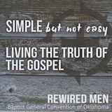 Simple, But Not Easy: Living The Truth Of The Gospel