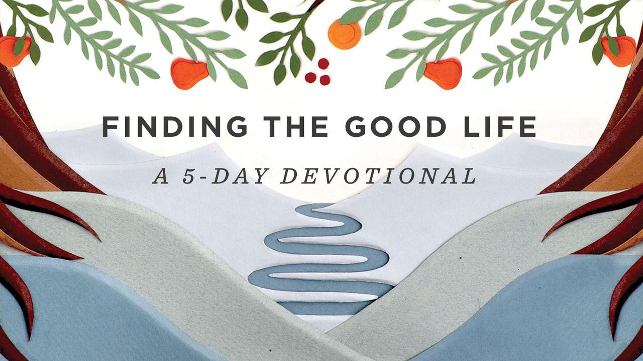 Finding The Good Life: A 5-Day Devotional