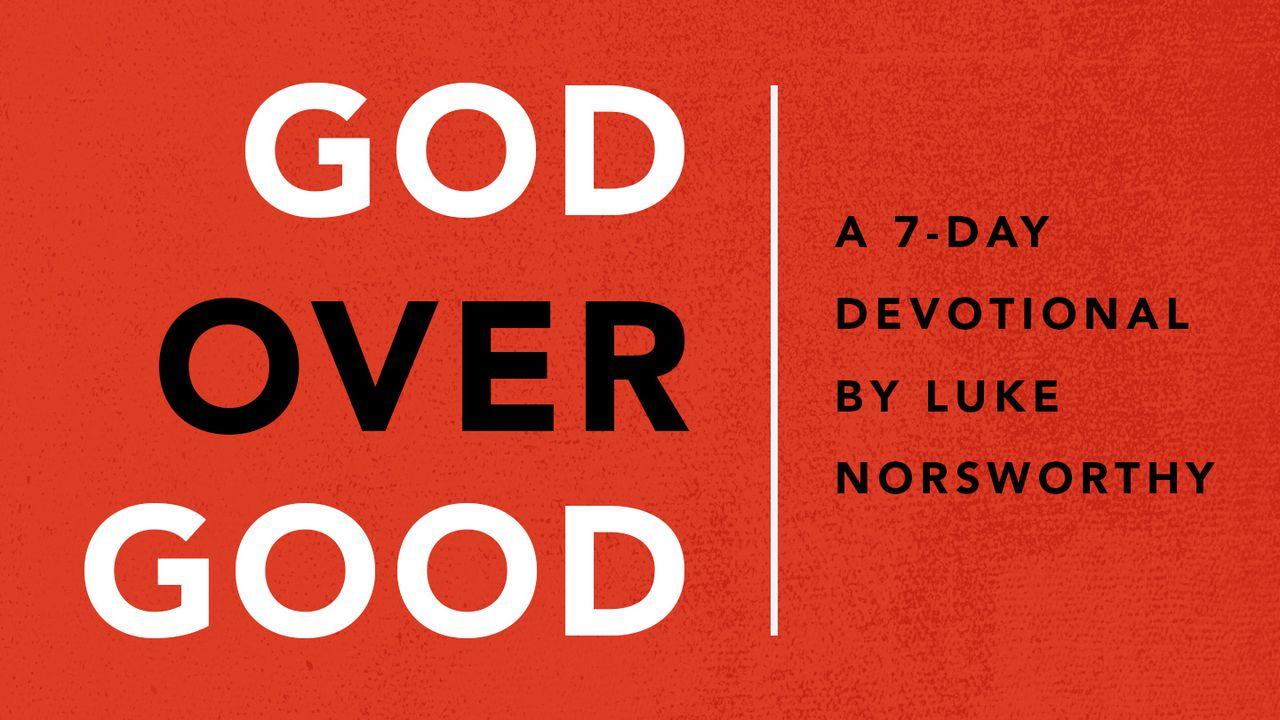 God Over Good By Luke Norsworthy