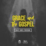 Grace–Simple. Profound. Grace and the Gospel 