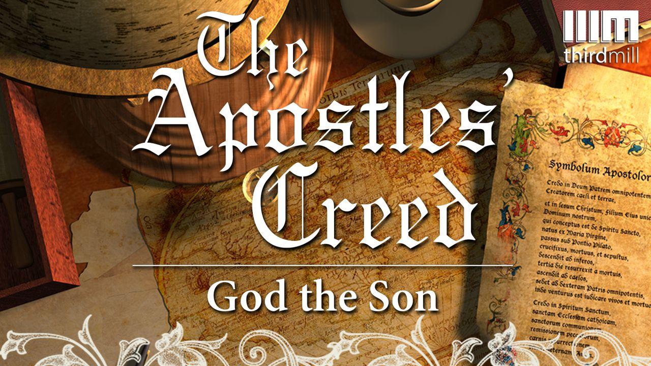 The Apostles’ Creed: God The Son