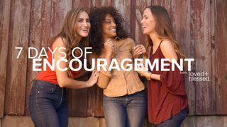 7 Days Of Encouragement To Know You’re Loved+Blessed