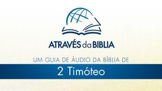 Através da Bíblia - ouça o livro de “2 Timóteo”