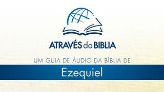 Através da Bíblia - ouça o livro de “Ezequiel”