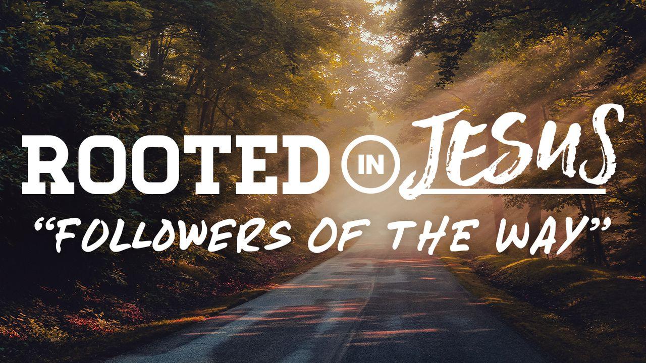 Rooted In Jesus: Followers Of The Way